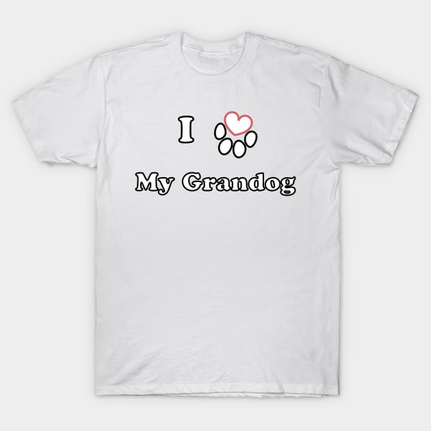 i love my granddog T-Shirt by creativitythings 